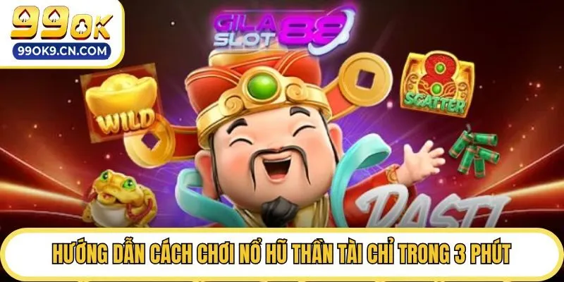 Hướng dẫn cách chơi Nổ hũ thần tài chỉ trong 3 phút