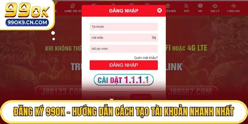Đăng Ký 99ok - Hướng Dẫn Cách Tạo Tài Khoản Nhanh Nhất