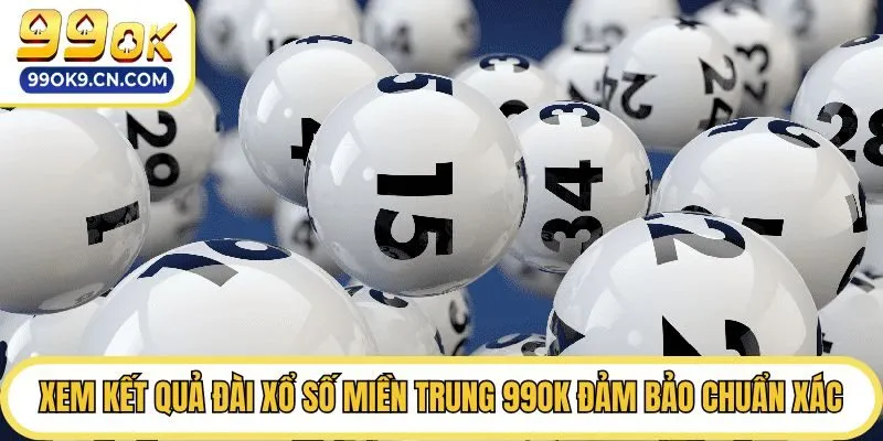 Xem kết quả Đài xổ số miền Trung 99OK đảm bảo chuẩn xác