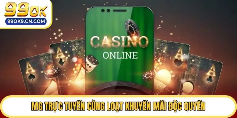 MG trực tuyến cùng loạt khuyến mãi độc quyền
