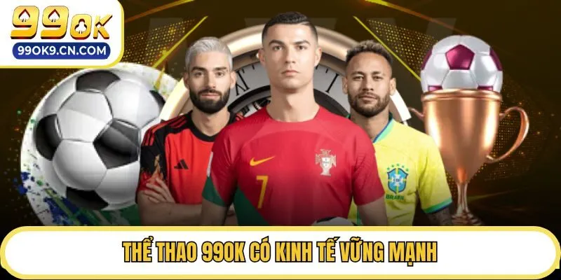 Thể thao 99ok có kinh tế vững mạnh